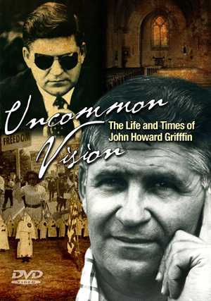 Uncommon Vision: The Life and Times of John Howard Griffin